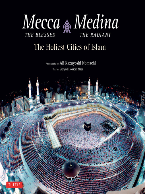 Title details for Mecca the Blessed & Medina the Radiant (Bilingual) by Seyyed Hossein Nasr - Available